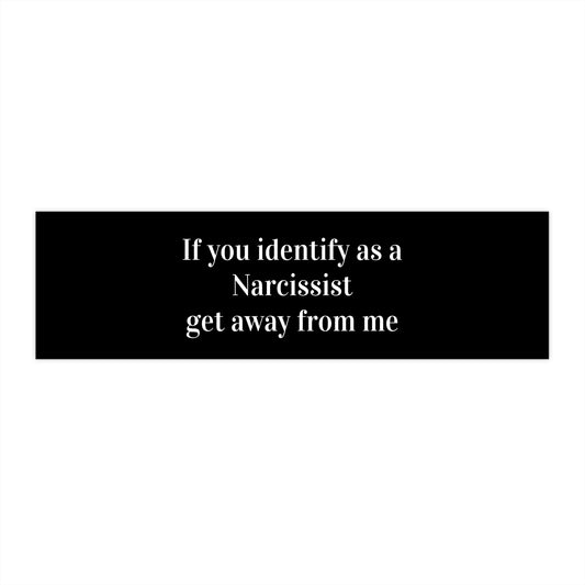 If You Identify as a Narcissist Get Away From Me - Bumper Stickers - by RecreatingKrista