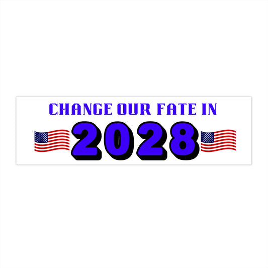 Change Our Fate in 2028 - Bumper Stickers - by RecreatingKrista