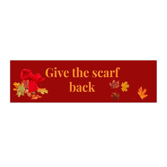 Give the Scarf Back - Bumper Stickers - by RecreatingKrista