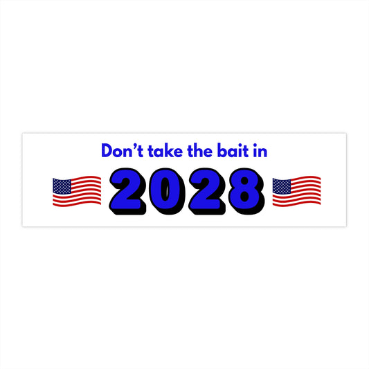 Don't Take The Bait in 2028 - Bumper Stickers - by RecreatingKrista