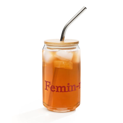 Femin-noME-nom for Feminine & Phenomenal GIrls Can-shaped Glass by EraofInk