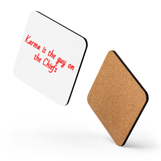 Karma is the Guy on the Chiefs Quote Cork-Back Coaster by EraofInk