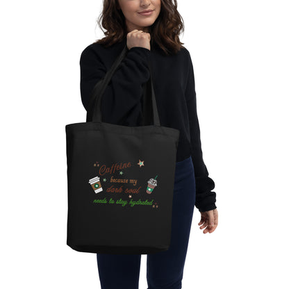Caffeine Because My Dark Soul Needs to Stay Hydrated Eco Tote Bag by EraofInk