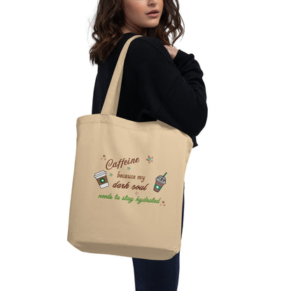Caffeine Because My Dark Soul Needs to Stay Hydrated Eco Tote Bag by EraofInk