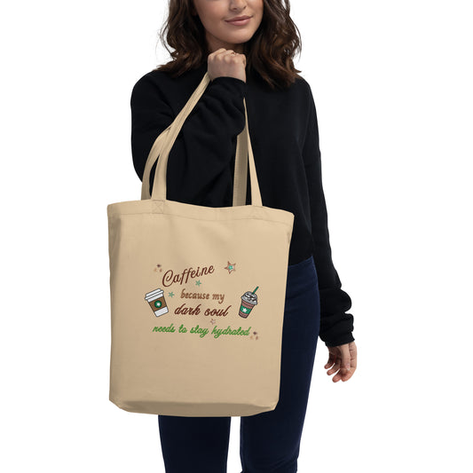 Caffeine Because My Dark Soul Needs to Stay Hydrated Eco Tote Bag by EraofInk