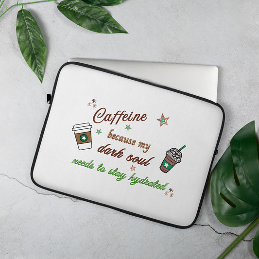 Caffeine Because My Dark Soul Needs to Stay Hydrated Laptop Sleeve by EraofInk