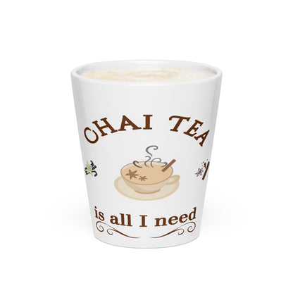 Chai Tea Is All I Need Latte Mug by EraofInk
