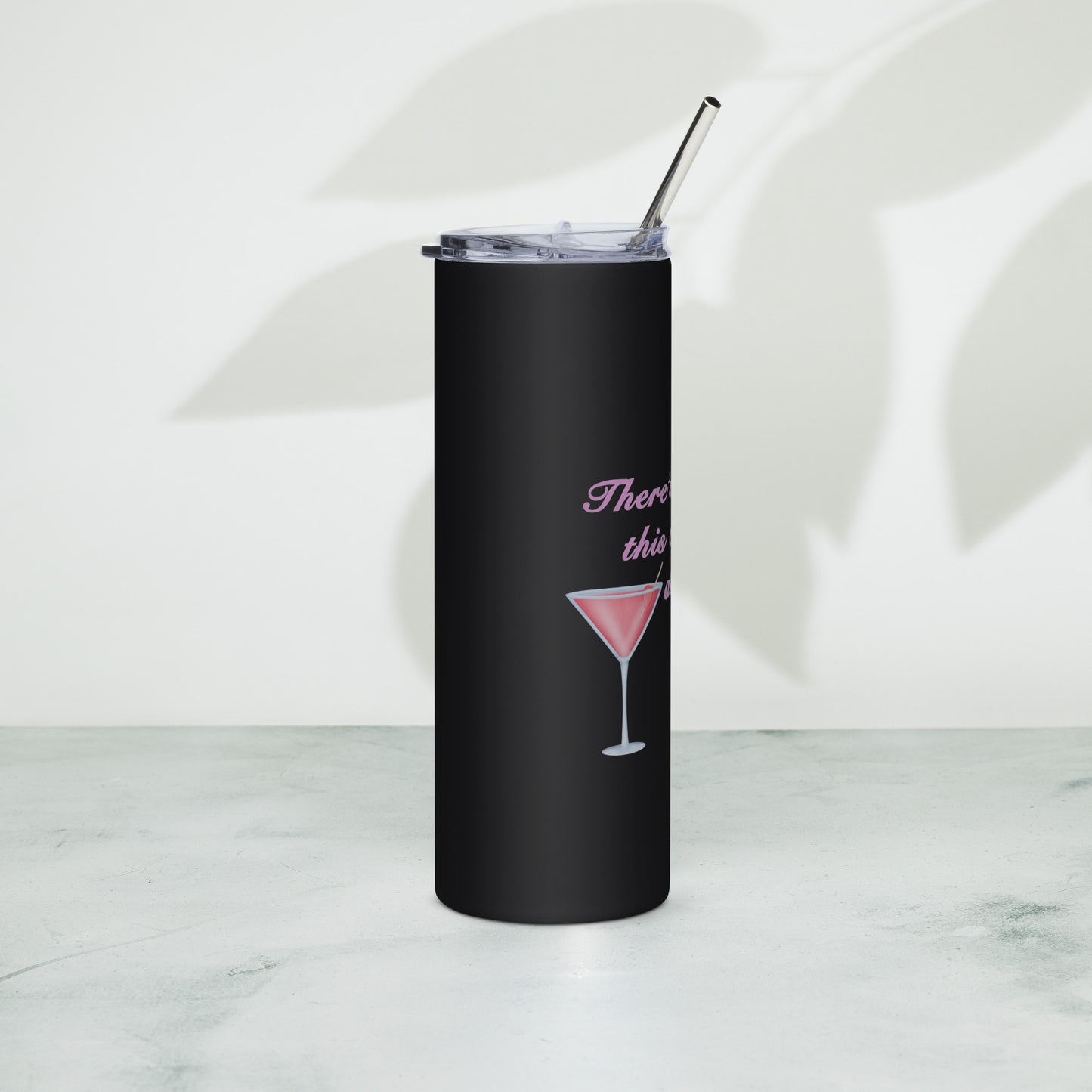 There's a chance this contains alcohol - Stainless steel tumbler
