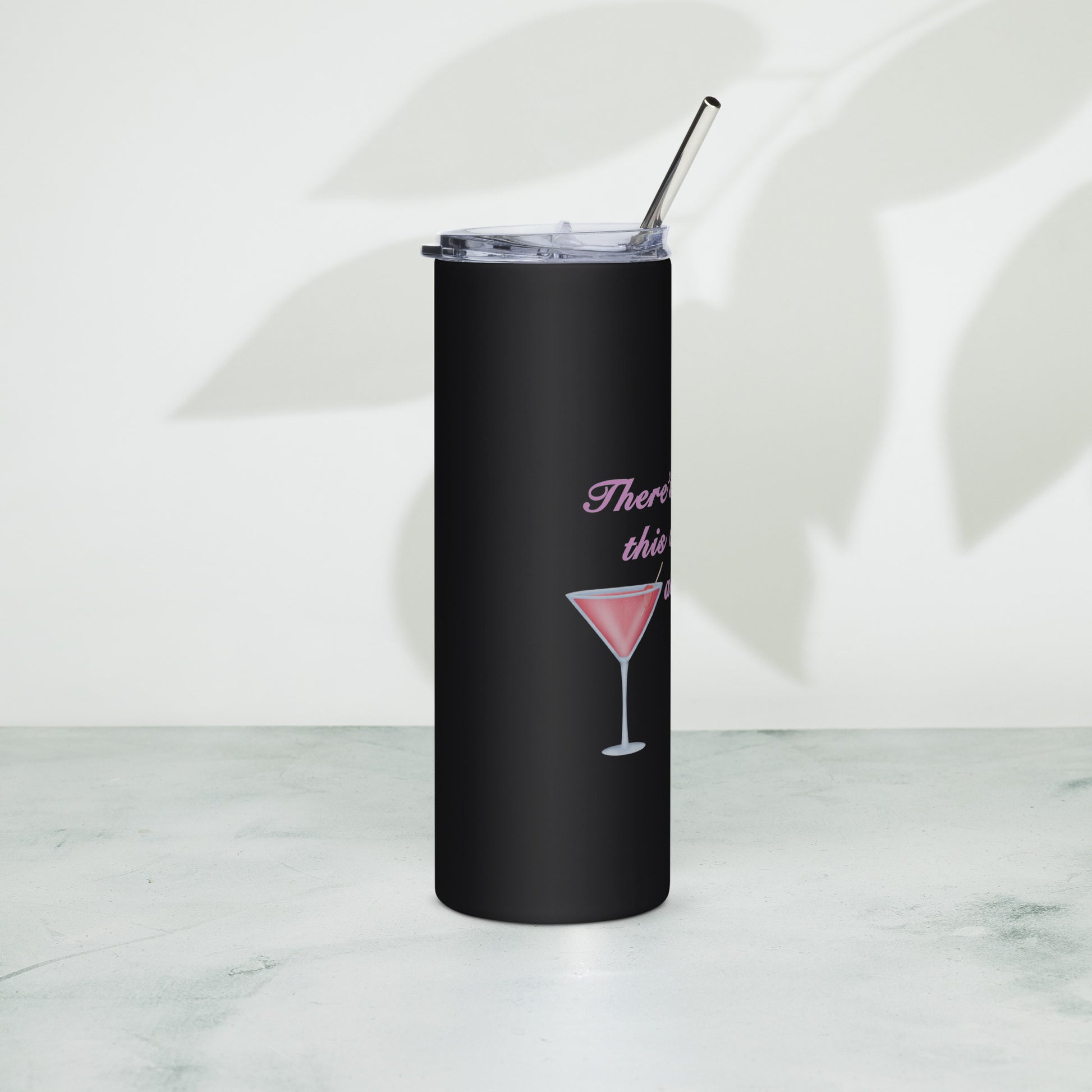 There's a chance this contains alcohol - Stainless steel tumbler
