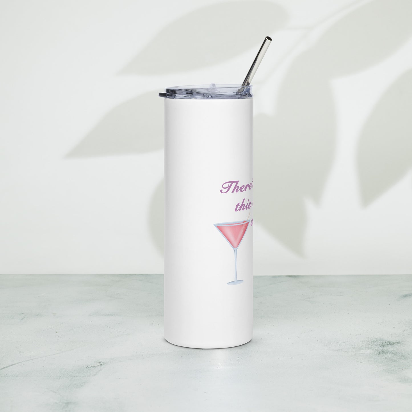 There's a chance this contains alcohol - Stainless steel tumbler