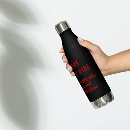 I Can't Turn Water into Wine but I Can Turn Vodka into Poor Choices & Total F-ing Mayhem Stainless steel water bottle by RecreatingKrista