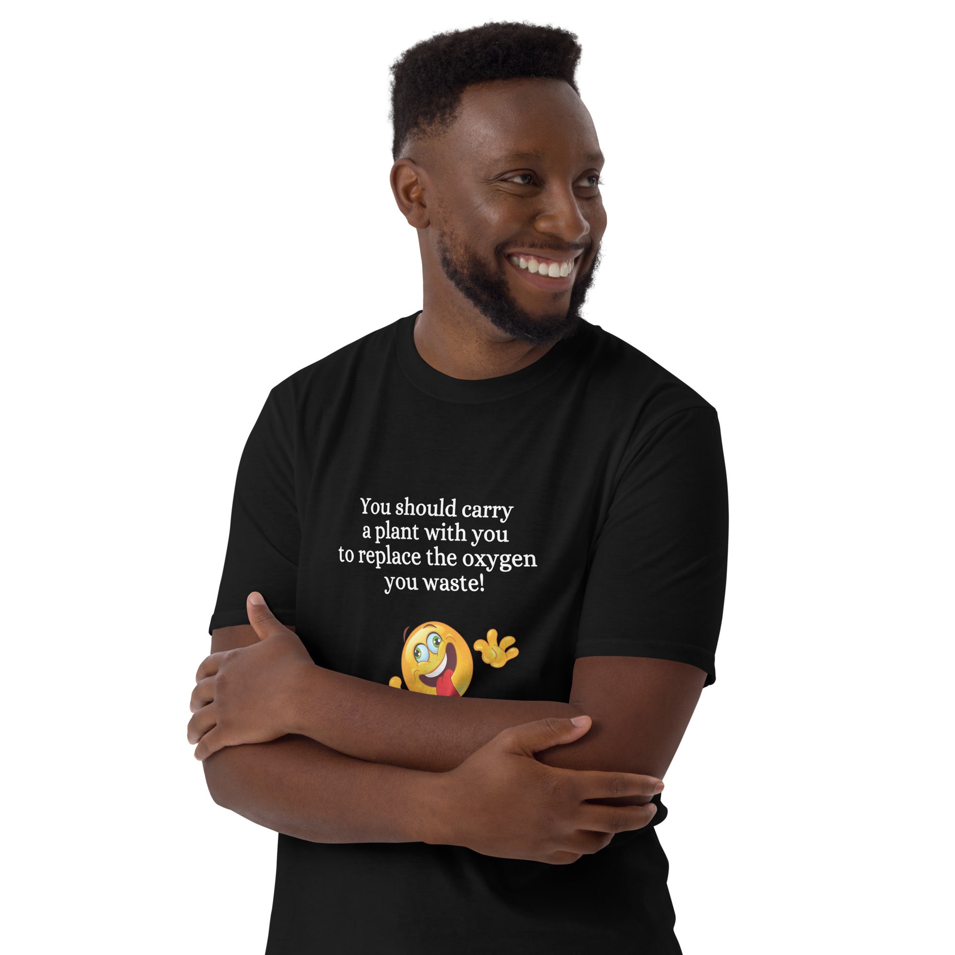 You Should Carry a Plant with You to Replace All the Oxygen You Waste Unisex Tee by EraofInk
