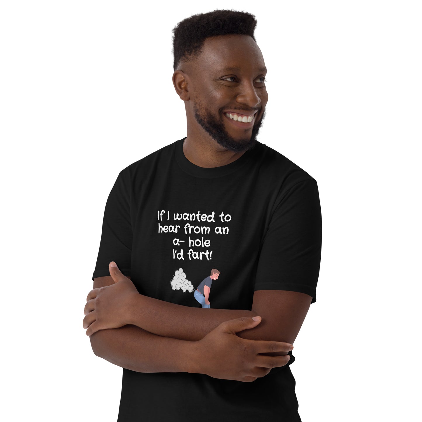 If I Wanted to Hear from an A-Hole I'd Fart Unisex Tee by EraofInk