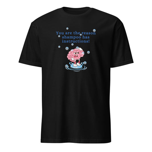 You are the Reason Shampoo has Instructions Unisex Tee by EraofInk