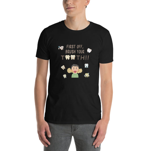 First Off, Brush Your Teeth Unisex Tee by EraofInk by RecreatingKrista