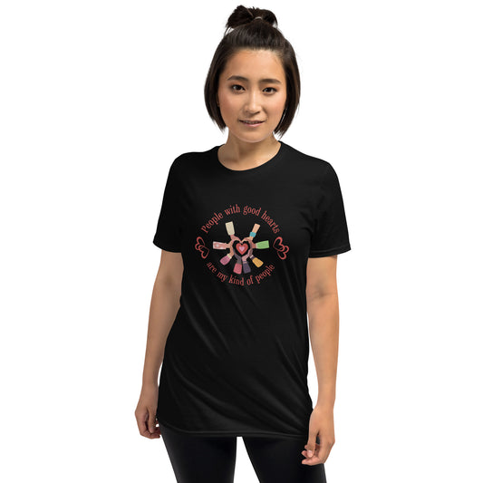 People With Good Hearts Are My Kind Of People Unisex Tee by EraofInk