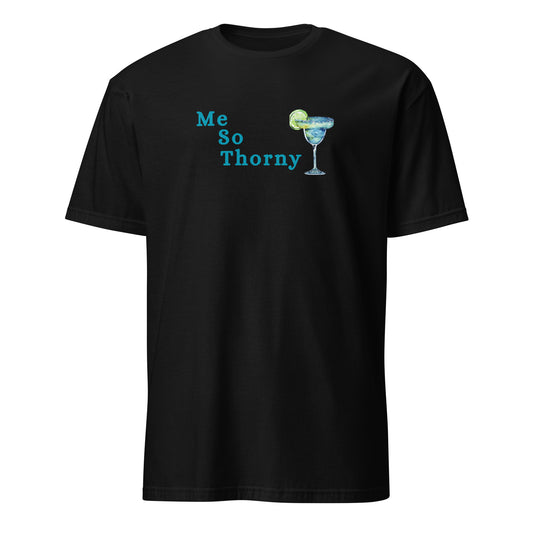 Me So Thorny Margarita Tequila Unisex Tee by EraofInk