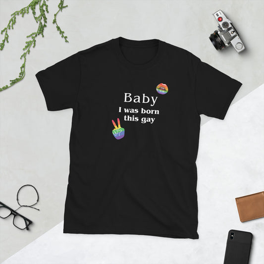 Baby I Was Born This Gay Unisex Tee by EraofInk