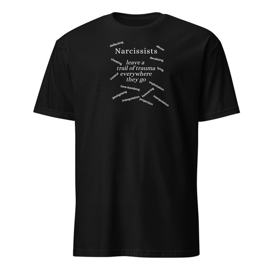 Narcissists Leave a Trail of Trauma Everywhere They Go Unisex Tee