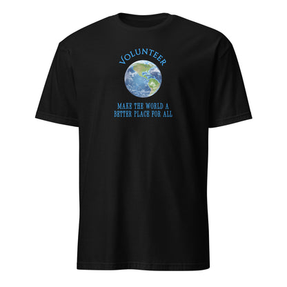 Volunteer Make the World a Better Place For All Unisex Tee by EraofInk