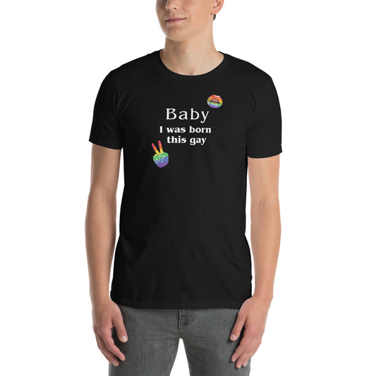 LGBTQ+ LGBTQIA Tee Baby I Was Born This Gay Unisex Tee by EraofInk