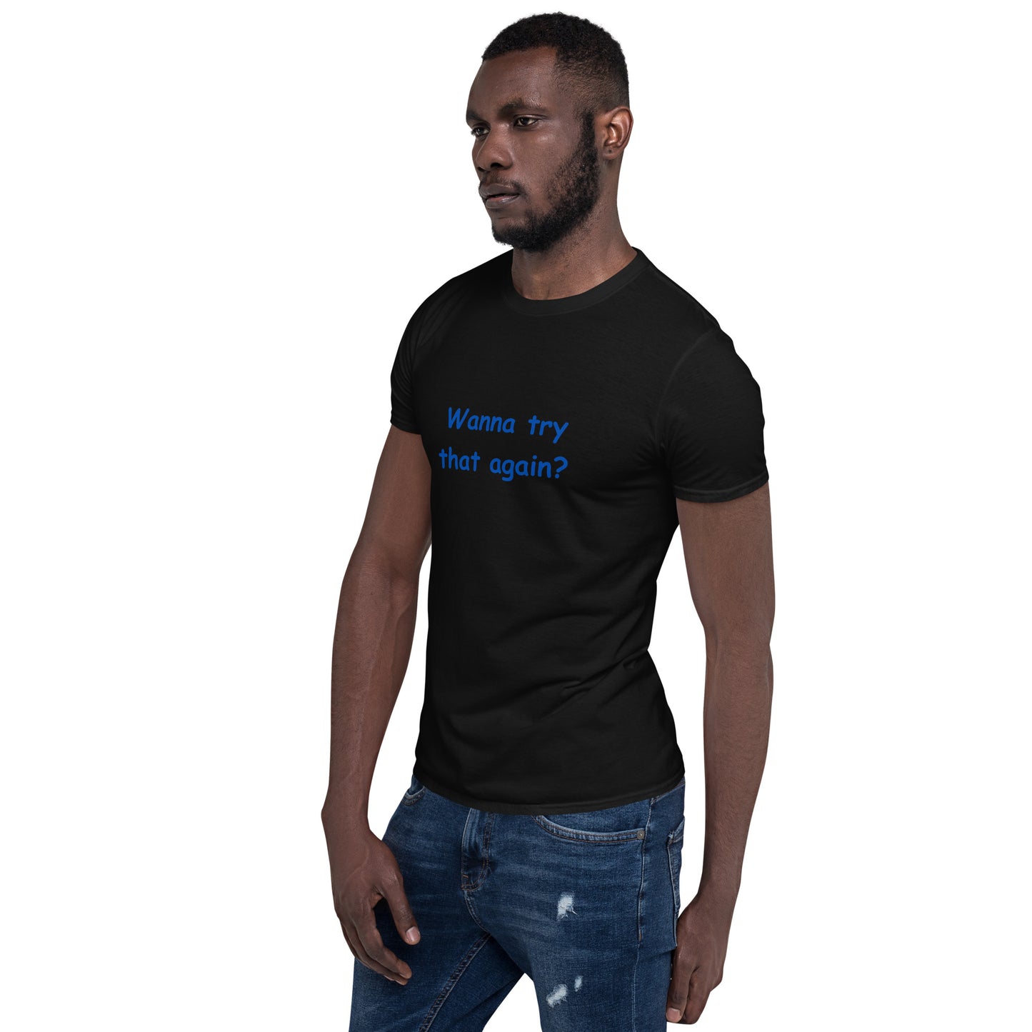 Wanna Try That Again? Unisex Tee by EraofInk