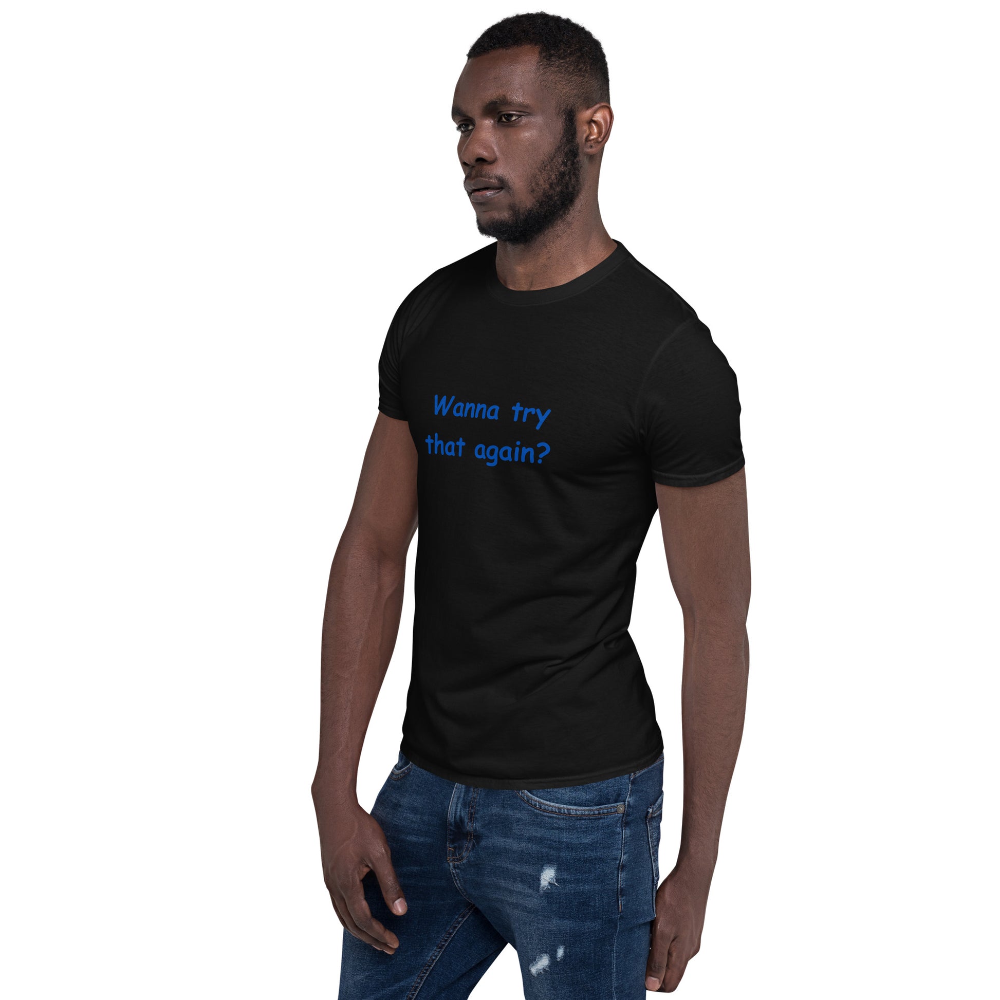 Wanna Try That Again? Unisex Tee by EraofInk
