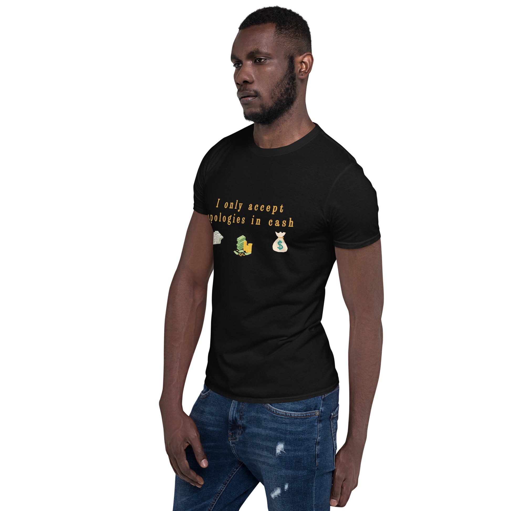 I Only Accept Apologies in Cash Unisex Tee by EraofInk