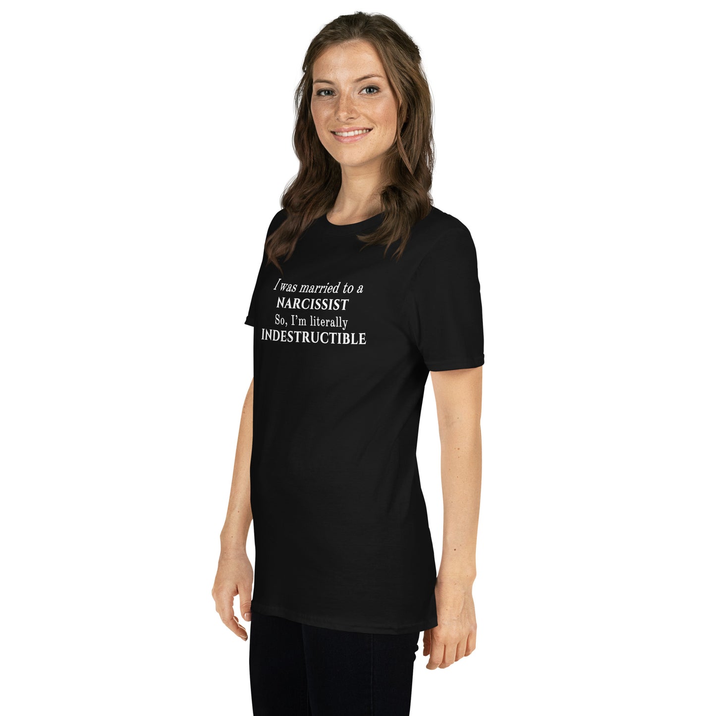I Was Married to a Narcissist So I'm Literally Indestructible Unisex Tee by EraofInk