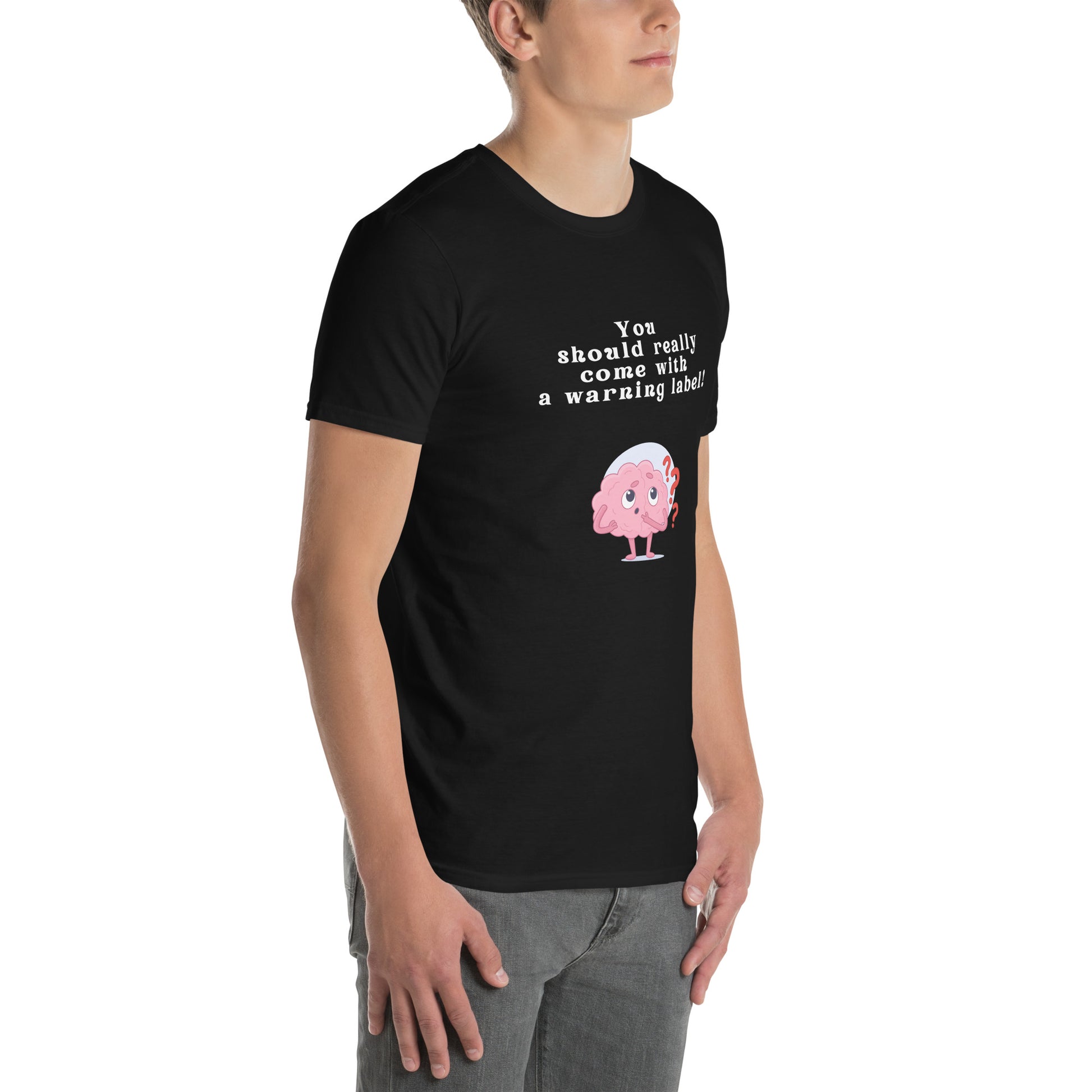 You Should Really Come with a Warning Label Unisex Tee by EraofInk