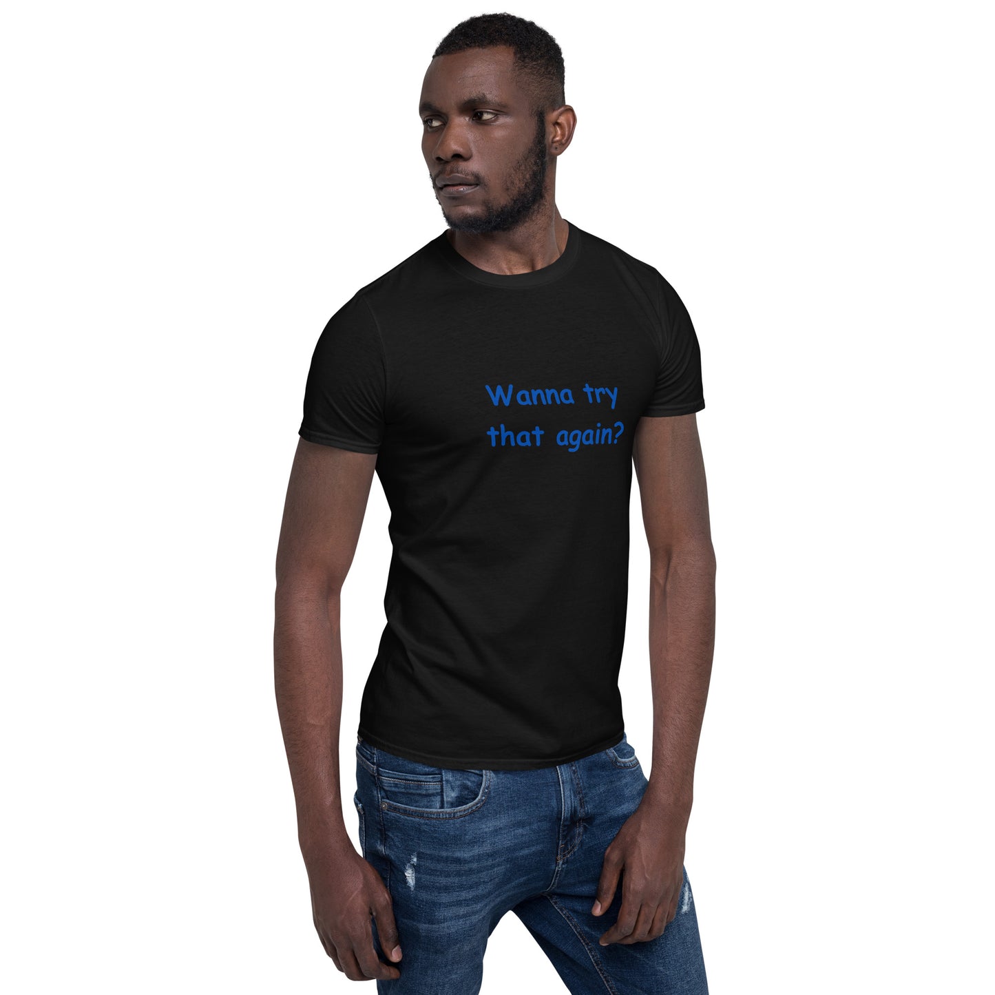 Wanna Try That Again? Unisex Tee by EraofInk