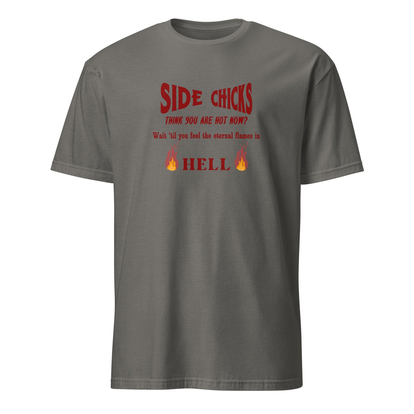 Shaming Side Chicks - Think You Are Hot Now Wait Til You Feel .. Unisex Tee by EraofInk