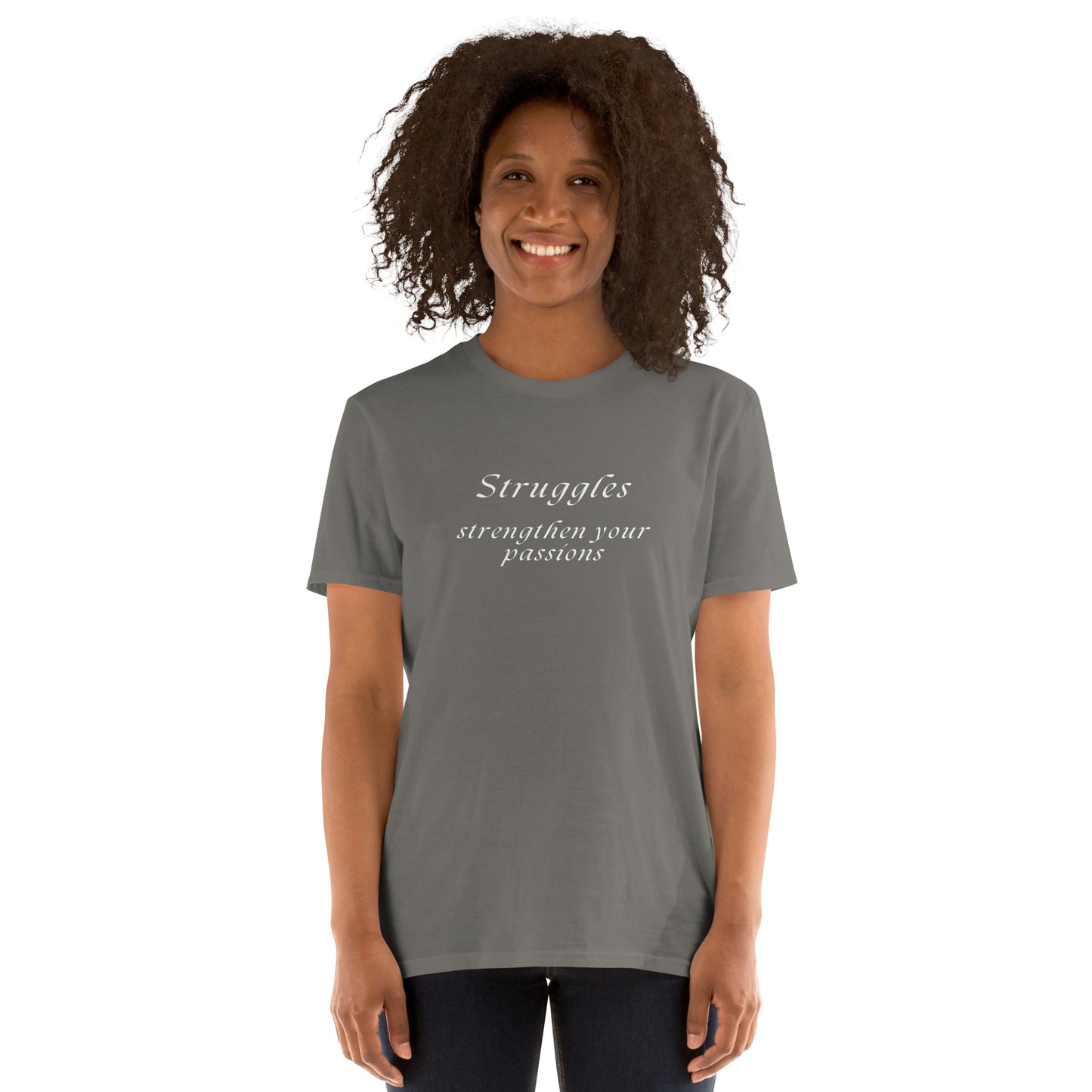 Struggles Strengthen Your Passions Unisex Tee by EraofInk