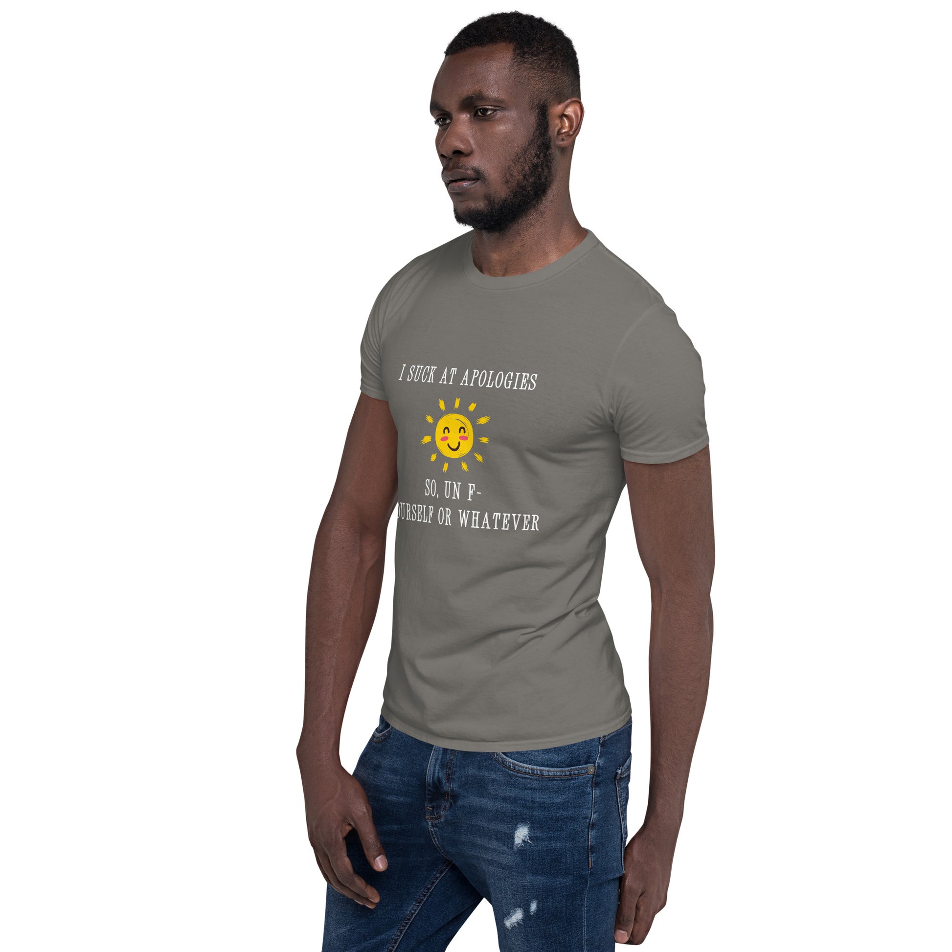 I Suck at Apologies. So, Un F- Yourself Or Whatever Unisex Tee by EraofInk