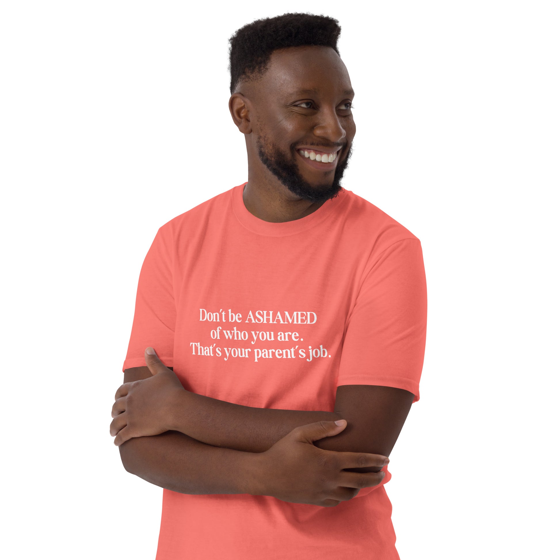 Don't Be Ashamed of Who You Are. That's Your Parent's Job Unisex Tee by EraofInk