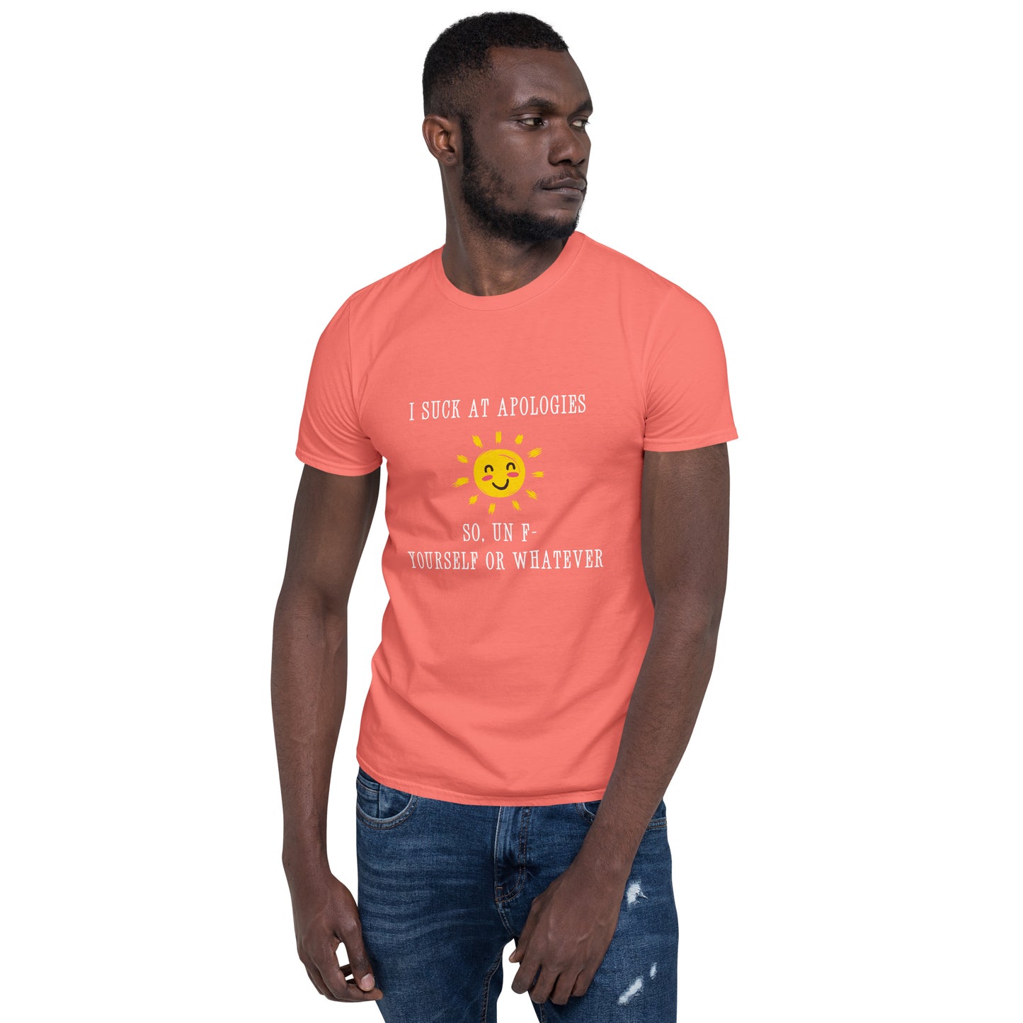 I Suck at Apologies. So, Un F- Yourself Or Whatever Unisex Tee by EraofInk