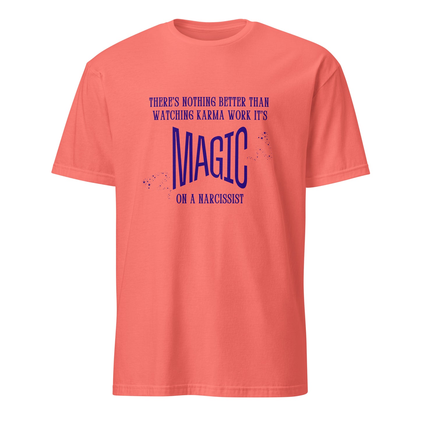 There's Nothing Better Than Watching Karma Work Its Magic on a Narcissist Unisex Tee by EraofInk