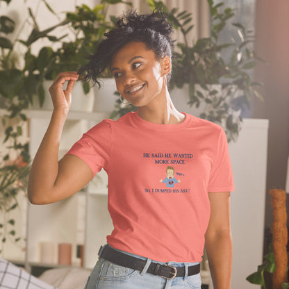 I Dumped My Man So He Could Have More Space Unisex Tee by EraofInk