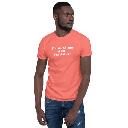 FAFO F- With Me and Find Out Unisex Tee by EraofInk