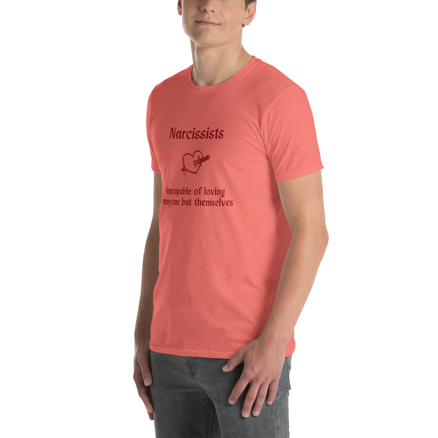 Narcissist Truth Quote Graphic Tee Incapable of Loving Anyone but Themselves Unisex Tee by EraofInk