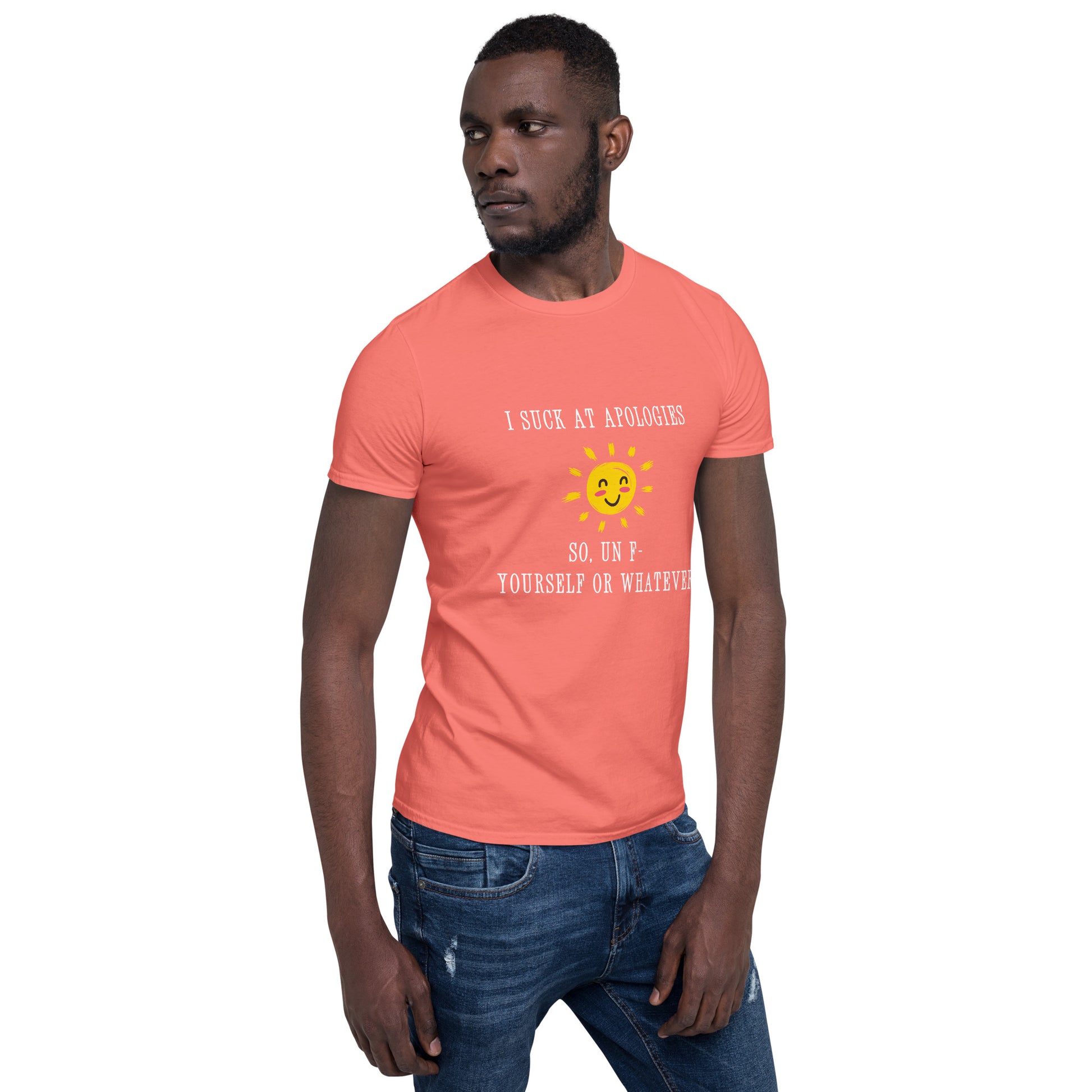 I Suck at Apologies. So, Un F- Yourself Or Whatever Unisex Tee by EraofInk