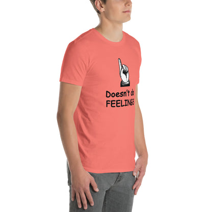 Doesn't Do Feelings Unisex Tee by EraofInk