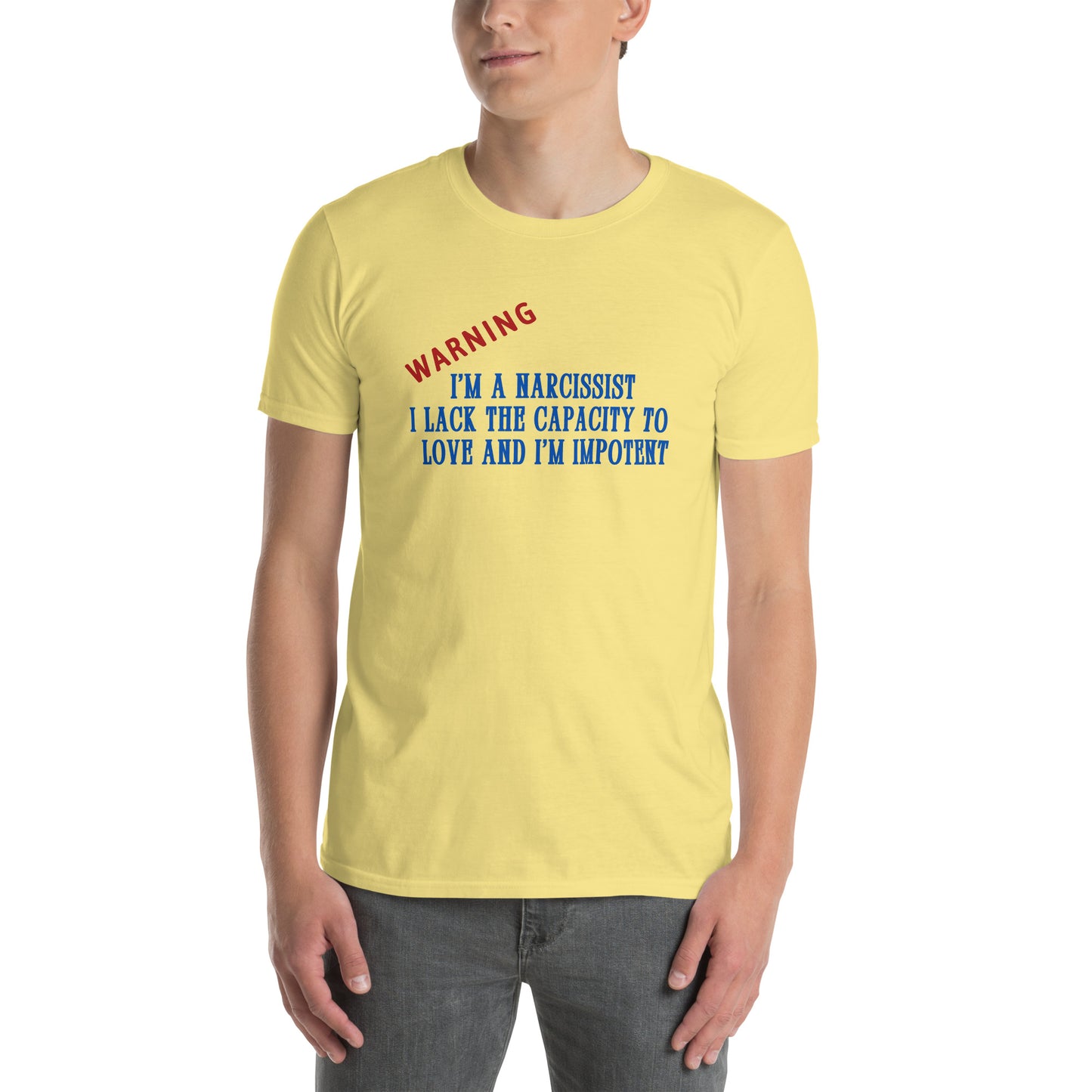 Warning I'm a Narcissist I Lack the Capacity to Love and I'm Impotent Unisex Tee by EraofInk -