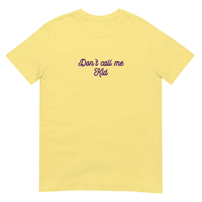 Don't Call Me Kid Unisex Tee by EraofInk