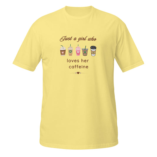 Just A Girl Who Loves Her Caffeine Unisex Tee by EraofInk