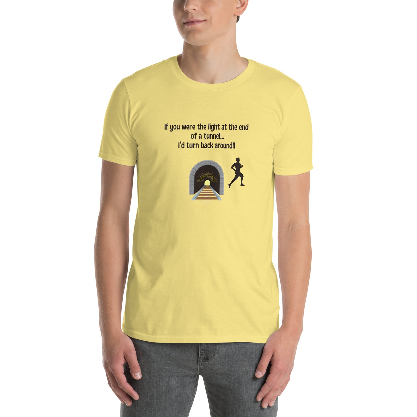 If You Were the Light at the End of a Tunnel I'd Turn Around Unisex Tee by EraofInk
