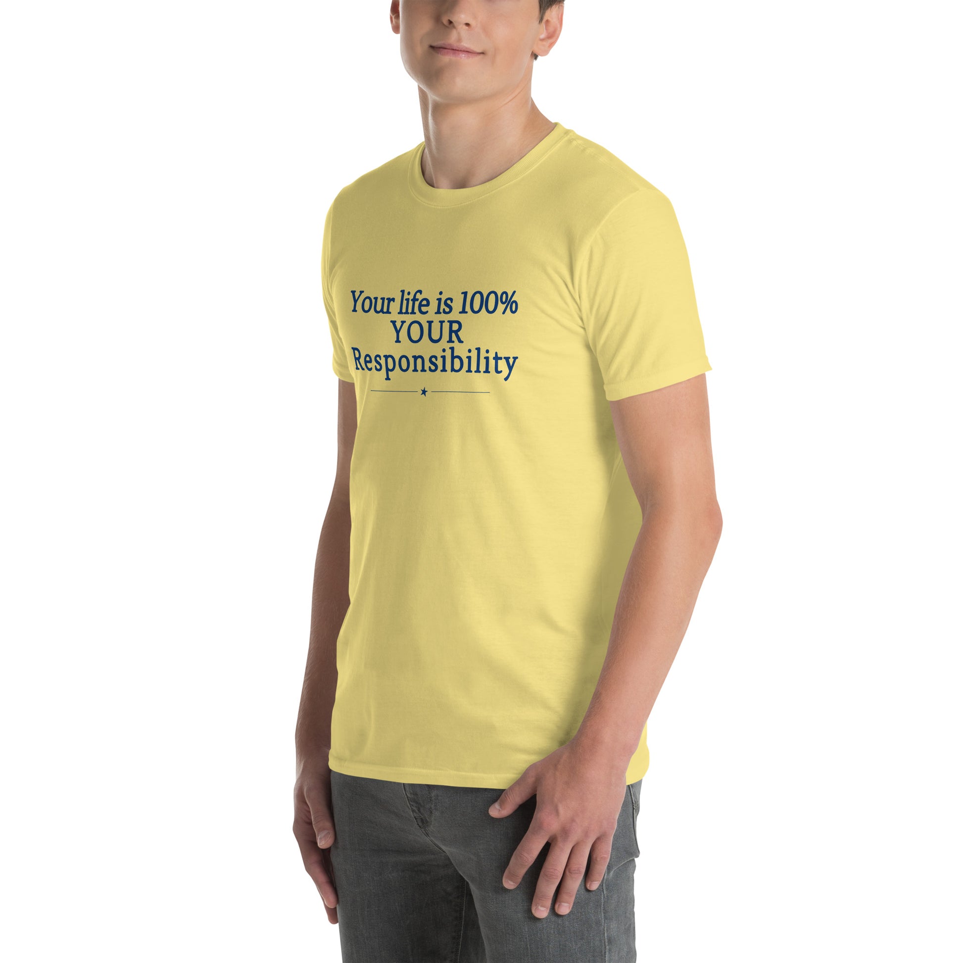 Your Life is 100% Your Responsbility Unisex Tee by RecreatingKrista