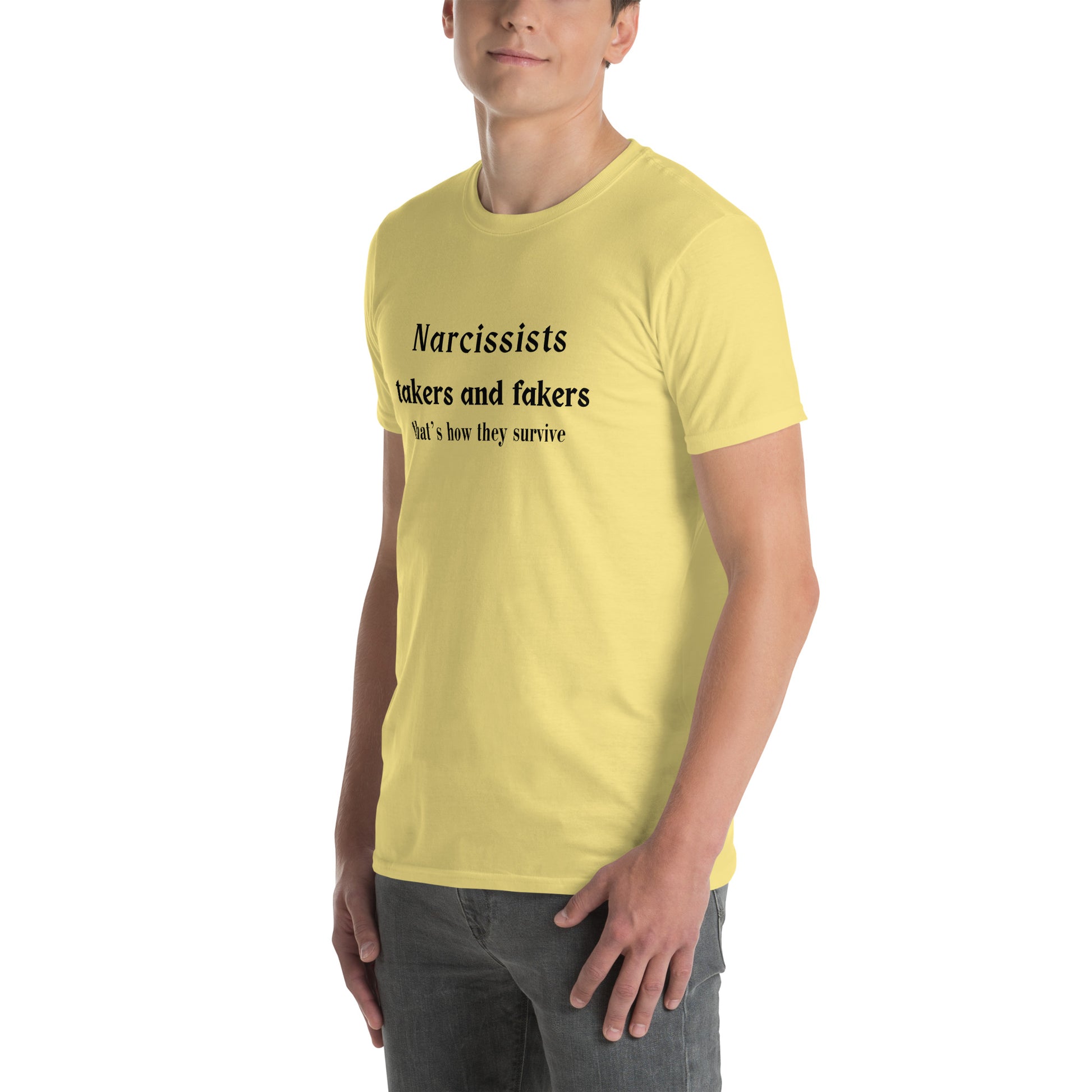 Narcissists are Takers & Fakers Unisex Tee by EraofInk