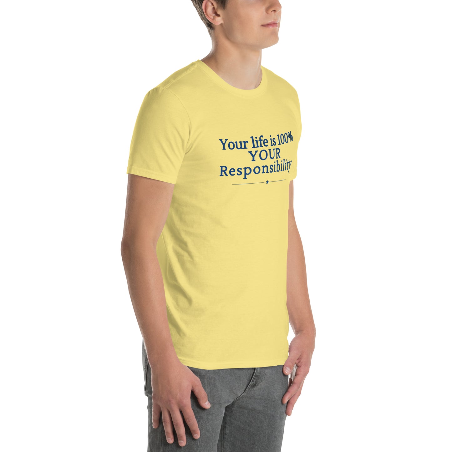 Your Life is 100% Your Responsbility Unisex Tee by RecreatingKrista