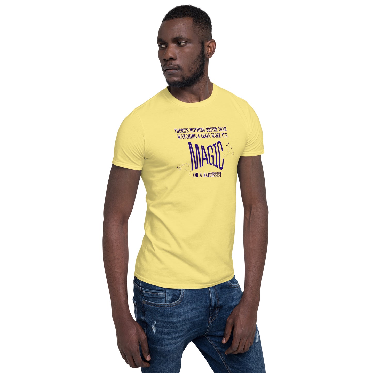 There's Nothing Better Than Watching Karma Work It's Magic on a Narcissist Unisex Tee by EraofInk